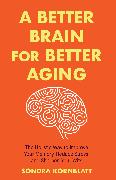 A Better Brain for Better Aging