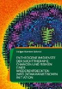 Entheogene im Dienste der Suchttherapie: Chancen und Risiken einer wiederentdeckten (neo-)schamanistischen Initiation