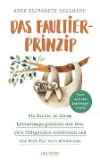 Das Faultier-Prinzip. Wie Kinder in ihrem Lebenstempo gelassen und frei ihre Fähigkeiten entwickeln und die Welt für sich entdecken. Kinder stärken und unterstützen – ganz ohne Leistungsdruck!