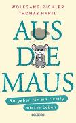 Aus die Maus - Ratgeber für ein richtig mieses Leben. Grübeln und Schwarzmalen macht doch Spaß! Negative Denkmuster austricksen & eine positive Lebenseinstellung finden. Humorvolles Geschenkbuch