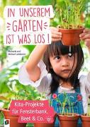 In unserem Garten ist was los! – Kita-Projekte für Fensterbank, Beet & Co