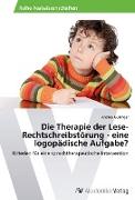 Die Therapie der Lese-Rechtschreibstörung - eine logopädische Aufgabe?