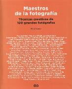 Maestros de la Fotografía: Técnicas Creativas de 100 Grandes Fotógrafos