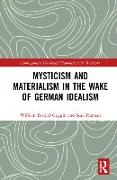 Mysticism and Materialism in the Wake of German Idealism