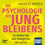 Die Psychologie des Jungbleibens. Hörbuch mit Audio-Coaching