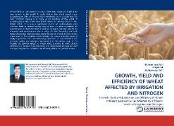 GROWTH, YIELD AND EFFICIENCY OF WHEAT AFFECTED BY IRRIGATION AND NITROGEN