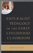 Anti-Racist Pedagogy in the Early Childhood Classroom