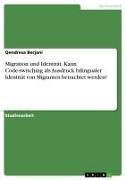 Vorderes Coverbild Migration und Identität. Kann Code-switching als Ausdruck bilingualer Identität von Migranten betrachtet werden?
