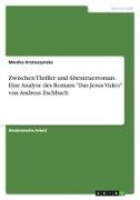 Vorderes Coverbild Zwischen Thriller und Abenteuerroman. Eine Analyse des Romans "Das Jesus Video" von Andreas Eschbach