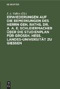 Vorderes Coverbild Erwiederungen auf die Bemerkungen des Herrn Geh. Raths. Dr. A. A. E. Schleiermacher über die Studienplan für Grossh. Hess. Landes-Universität zu Giessen