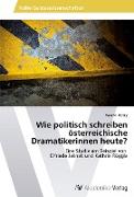 Vorderes Coverbild Wie politisch schreiben österreichische Dramatikerinnen heute?