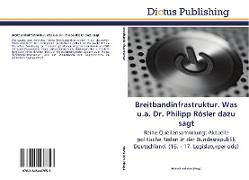 Vorderes Coverbild Breitbandinfrastruktur. Was u.a. Dr. Philipp Rösler dazu sagt