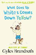 What Goes Up White and Comes Down Yellow?