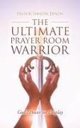 The Ultimate Prayer Room Warrior