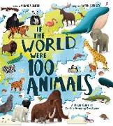 If the World Were 100 Animals: A Visual Guide to Earth's Amazing Creatures