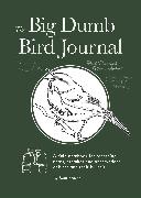 The Big Dumb Bird Journal