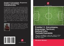 Futebol II: Estratégias, Esquemas Tácticos, Golos&Ticky Tacka&Chocolate