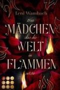 Das Mädchen, das die Welt in Flammen setzte