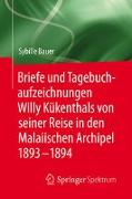 Briefe und Tagebuchaufzeichnungen Willy Kükenthals von seiner Reise in den Malaiischen Archipel 1893¿1894