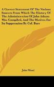 A Correct Statement Of The Various Sources From Which The History Of The Administration Of John Adams Was Compiled, And The Motives For Its Suppression By Col. Burr