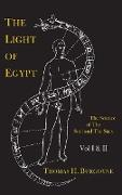 The Light of Egypt; Or, the Science of the Soul and the Stars [Two Volumes in One]