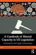 A Casebook of Mental Capacity in US Legislation