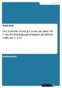 Der Helvetier-Feldzug Caesars im Jahre 58 v. Chr. Rechtfertigungsstrategien im Bellum Gallicum 1, 1-29