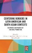 Centering Borders in Latin American and South Asian Contexts