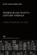 Women in Eighteenth-Century America. a Study of Opinion and Social Usage