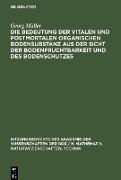 Die Bedeutung der vitalen und postmortalen organischen Bodensubstanz aus der Sicht der Bodenfruchtbarkeit und des Bodenschutzes