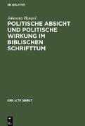 Politische Absicht und politische Wirkung im biblischen Schrifttum