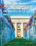 Do the Work! Peace, Justice, and Strong Institutions Meets Partnerships for the Goals