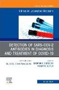 Detection of SARS-CoV-2 Antibodies in Diagnosis and Treatment of COVID-19, An Issue of the Clinics in Laboratory Medicine: Volume 42-1