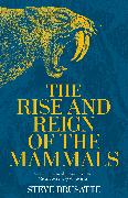 The Rise and Reign of the Mammals