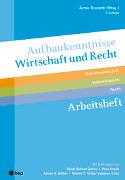 Aufbaukenntnisse Wirtschaft und Recht Arbeitsheft