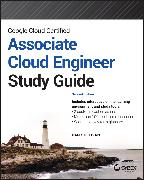 Google Cloud Certified Associate Cloud Engineer Study Guide