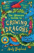 The Ultimate Guide to Growing Dragons (The Boy Who Grew Dragons 6)