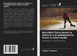 Actividad física desde la infancia y la adolescencia hasta la edad adulta