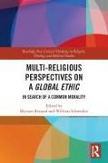 Multi-Religious Perspectives on a Global Ethic