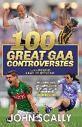 100 Great GAA Controversies