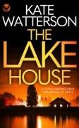 THE LAKE HOUSE a totally gripping crime thriller full of twists