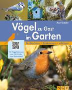 Vögel zu Gast im Garten - Beobachten, bestimmen, schützen