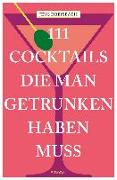 111 Cocktails, die man getrunken haben muss