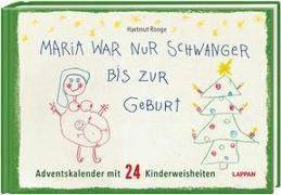 Maria war nur schwanger bis zur Geburt – Adventskalender mit 24 Kinderweisheiten