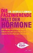 Die faszinierende Welt der Hormone. Winzige Botenstoffe, die unseren Körper steuern und was wir für unsere Hormonbalance tun können - Selbsthilfe mit Pflanzenheilkunde