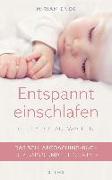 Entspannt einschlafen – glücklich aufwachen. Das Schlafcoaching-Buch für Babys und Kleinkinder. Erstellen Sie mit dem Babyschlafcoach einen individuellen Schlafplan, der funktioniert!