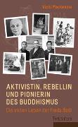 Aktivistin, Rebellin und Pionierin des Buddhismus