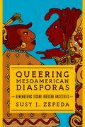 Queering Mesoamerican Diasporas