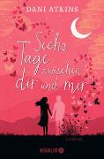 Sechs Tage zwischen dir und mir