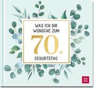 Was ich dir wünsche zum 70. Geburtstag